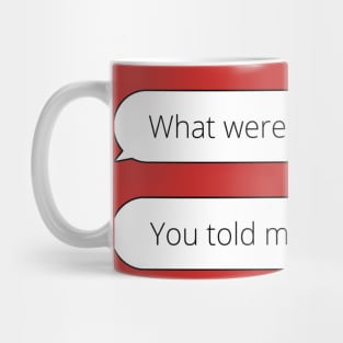 Top Gun funny quote - what were you thinking - you told me not to think Mug